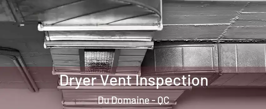  Dryer Vent Inspection Du Domaine - QC