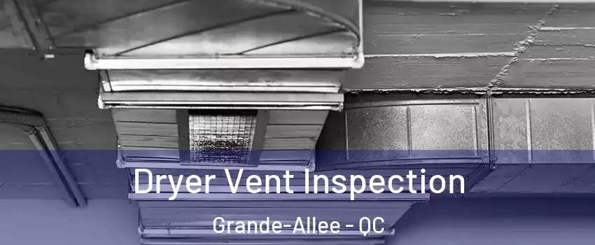  Dryer Vent Inspection Grande-Allee - QC