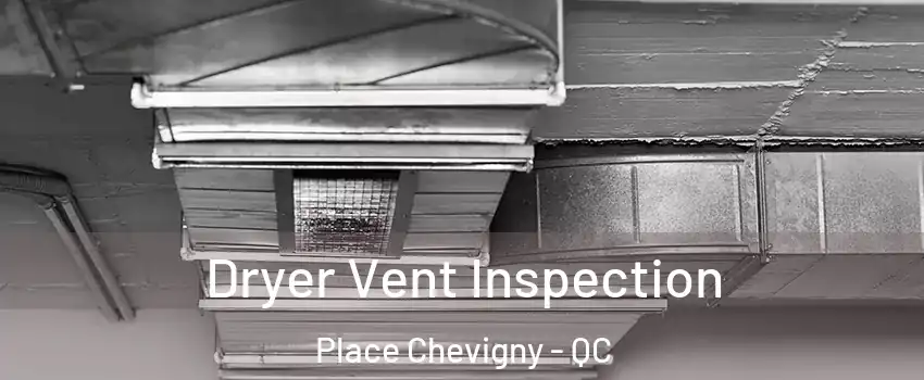  Dryer Vent Inspection Place Chevigny - QC