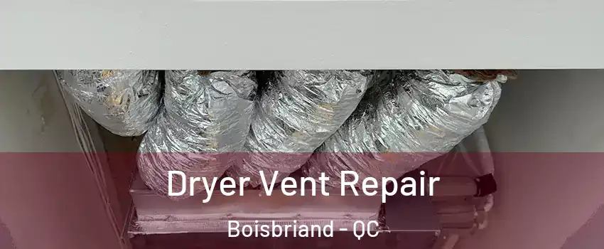  Dryer Vent Repair Boisbriand - QC