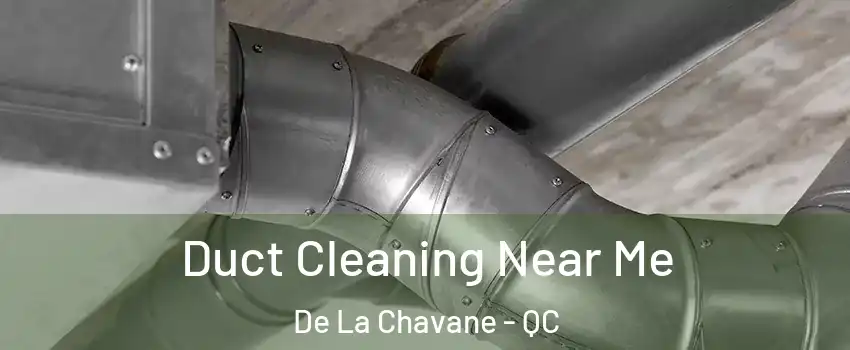  Duct Cleaning Near Me De La Chavane - QC