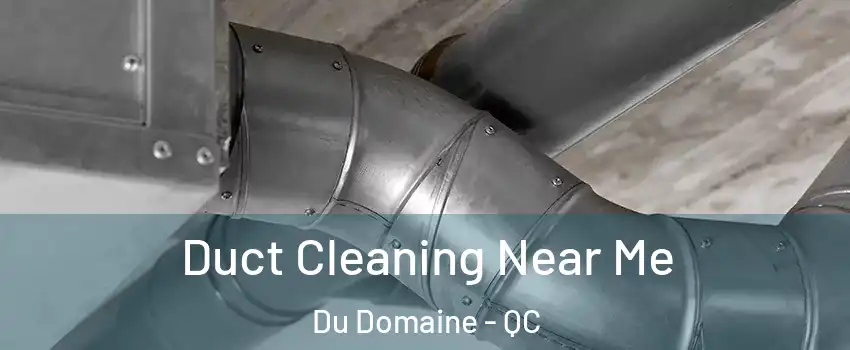  Duct Cleaning Near Me Du Domaine - QC