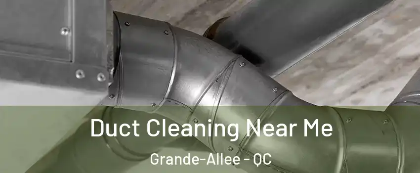  Duct Cleaning Near Me Grande-Allee - QC