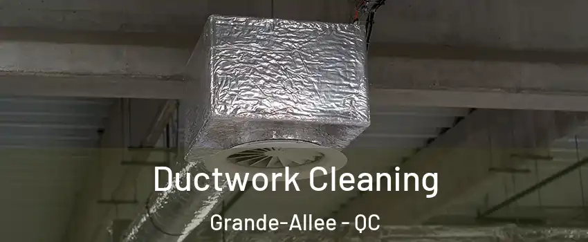  Ductwork Cleaning Grande-Allee - QC
