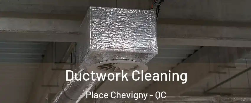  Ductwork Cleaning Place Chevigny - QC