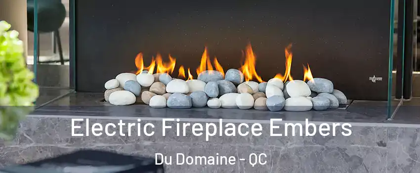  Electric Fireplace Embers Du Domaine - QC
