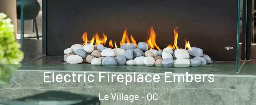  Electric Fireplace Embers Le Village - QC
