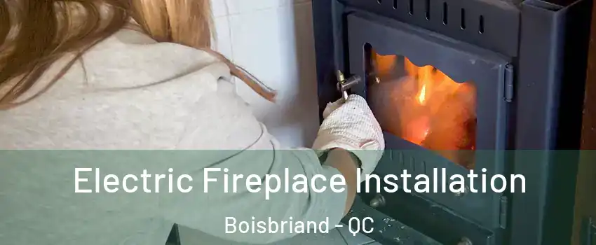  Electric Fireplace Installation Boisbriand - QC