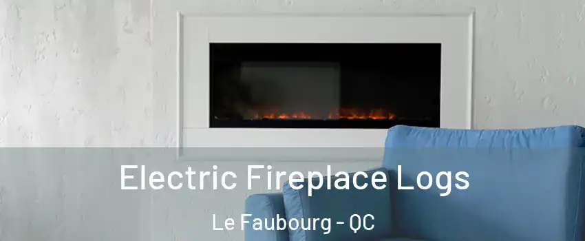  Electric Fireplace Logs Le Faubourg - QC