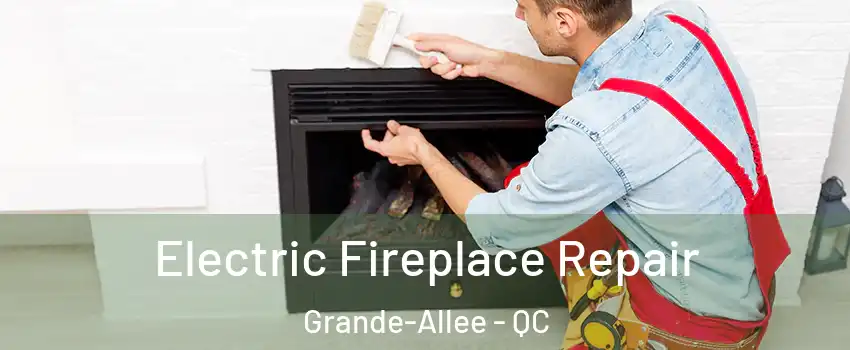  Electric Fireplace Repair Grande-Allee - QC