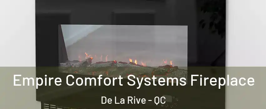  Empire Comfort Systems Fireplace De La Rive - QC