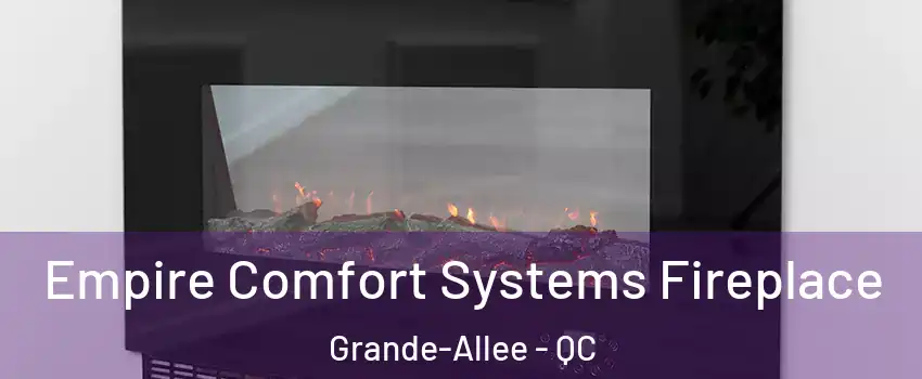  Empire Comfort Systems Fireplace Grande-Allee - QC