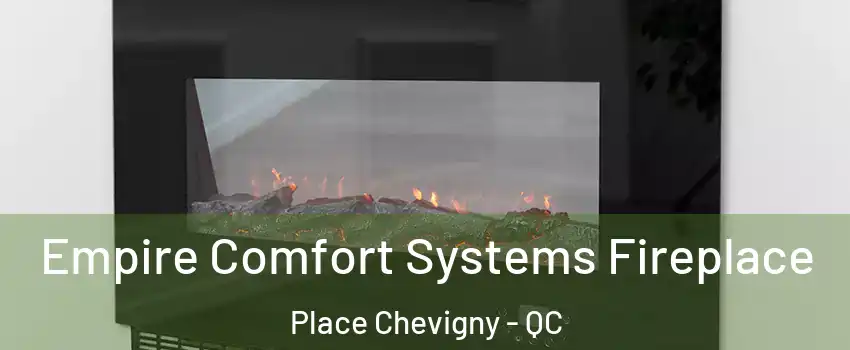  Empire Comfort Systems Fireplace Place Chevigny - QC