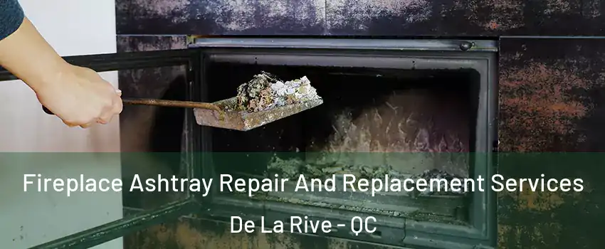  Fireplace Ashtray Repair And Replacement Services De La Rive - QC