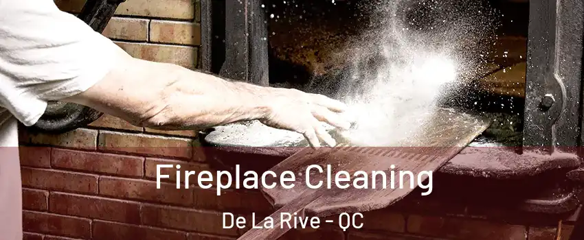  Fireplace Cleaning De La Rive - QC