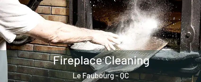  Fireplace Cleaning Le Faubourg - QC