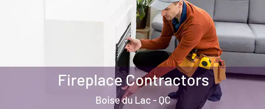 Fireplace Contractors Boise du Lac - QC