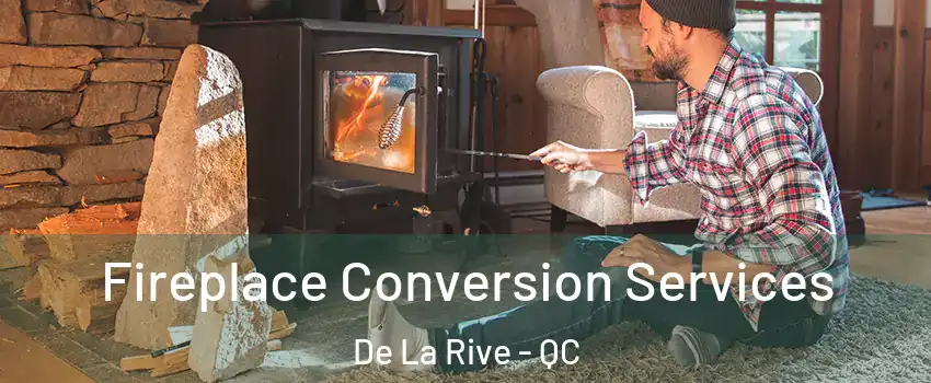  Fireplace Conversion Services De La Rive - QC