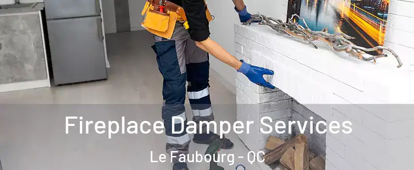 Fireplace Damper Services Le Faubourg - QC