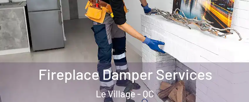  Fireplace Damper Services Le Village - QC