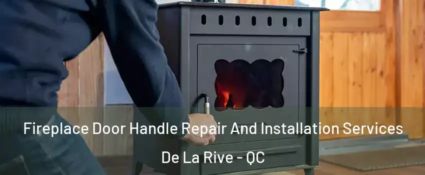  Fireplace Door Handle Repair And Installation Services De La Rive - QC