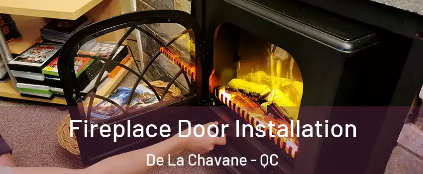  Fireplace Door Installation De La Chavane - QC