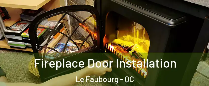  Fireplace Door Installation Le Faubourg - QC