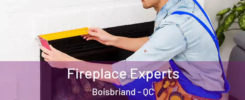  Fireplace Experts Boisbriand - QC