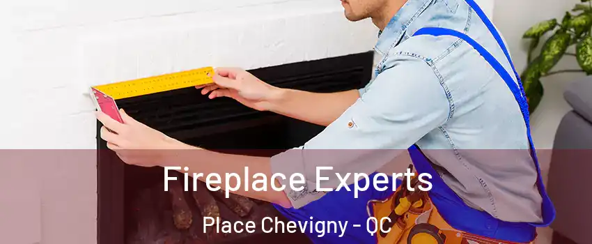  Fireplace Experts Place Chevigny - QC
