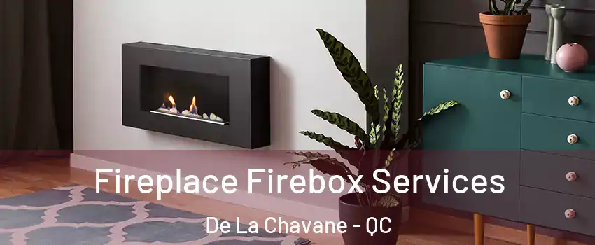  Fireplace Firebox Services De La Chavane - QC