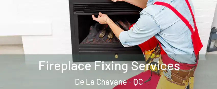  Fireplace Fixing Services De La Chavane - QC