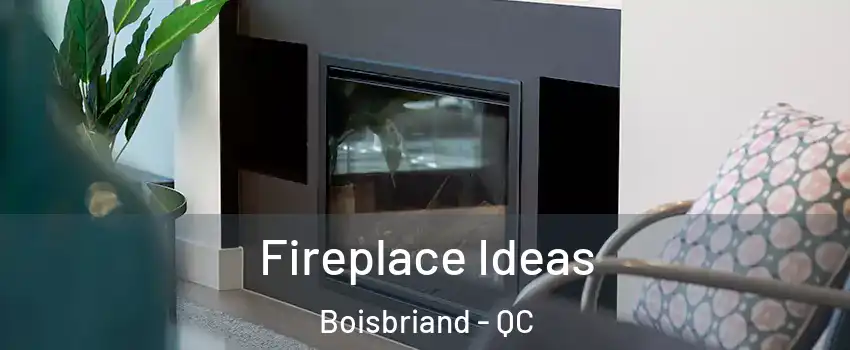  Fireplace Ideas Boisbriand - QC