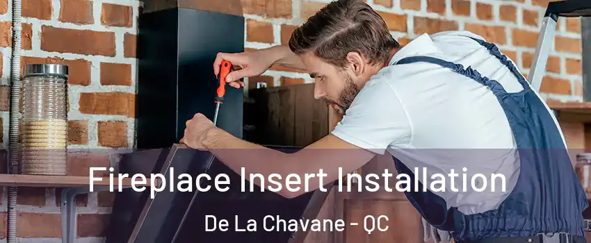  Fireplace Insert Installation De La Chavane - QC