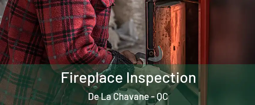  Fireplace Inspection De La Chavane - QC