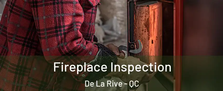  Fireplace Inspection De La Rive - QC