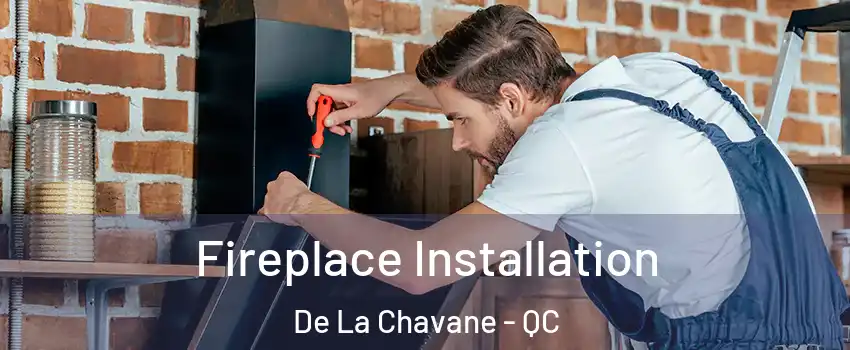  Fireplace Installation De La Chavane - QC