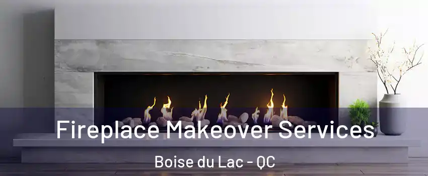  Fireplace Makeover Services Boise du Lac - QC