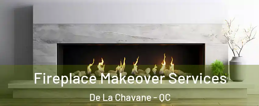  Fireplace Makeover Services De La Chavane - QC