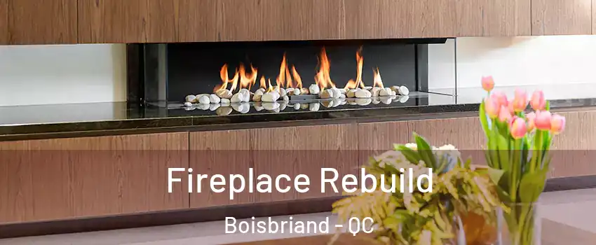  Fireplace Rebuild Boisbriand - QC