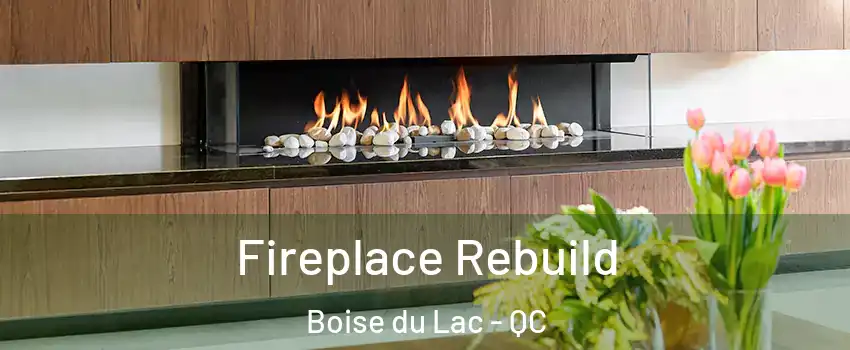  Fireplace Rebuild Boise du Lac - QC