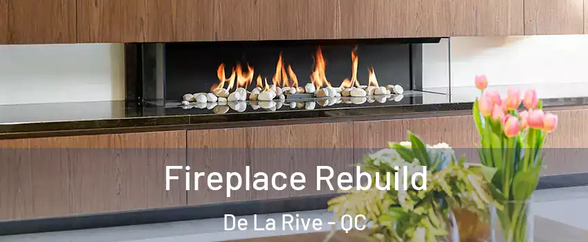  Fireplace Rebuild De La Rive - QC