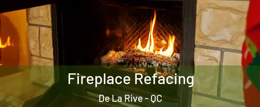  Fireplace Refacing De La Rive - QC
