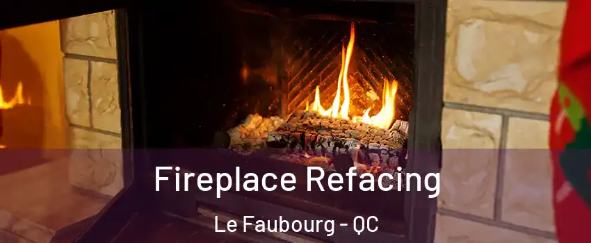  Fireplace Refacing Le Faubourg - QC