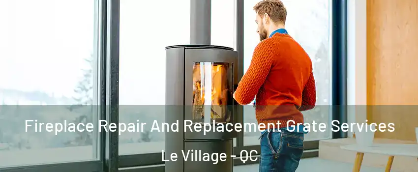  Fireplace Repair And Replacement Grate Services Le Village - QC