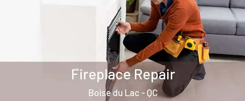  Fireplace Repair Boise du Lac - QC