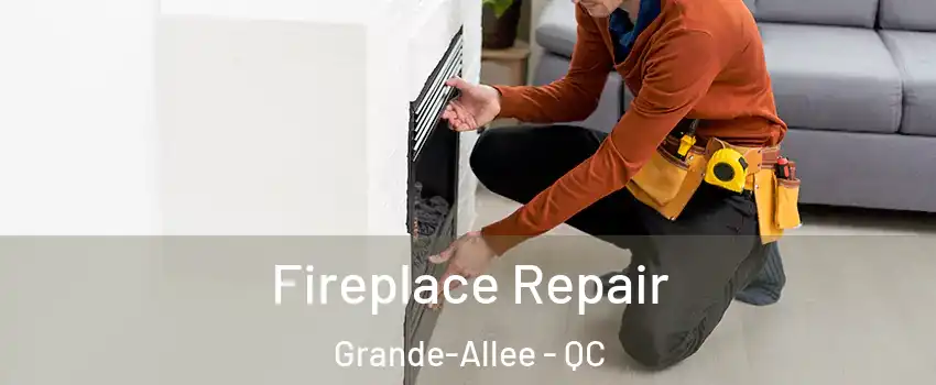  Fireplace Repair Grande-Allee - QC