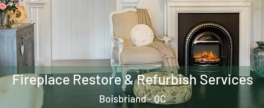  Fireplace Restore & Refurbish Services Boisbriand - QC