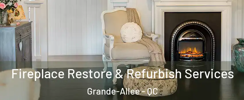  Fireplace Restore & Refurbish Services Grande-Allee - QC