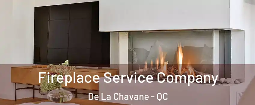  Fireplace Service Company De La Chavane - QC