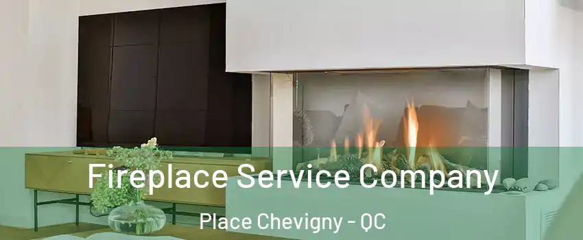  Fireplace Service Company Place Chevigny - QC